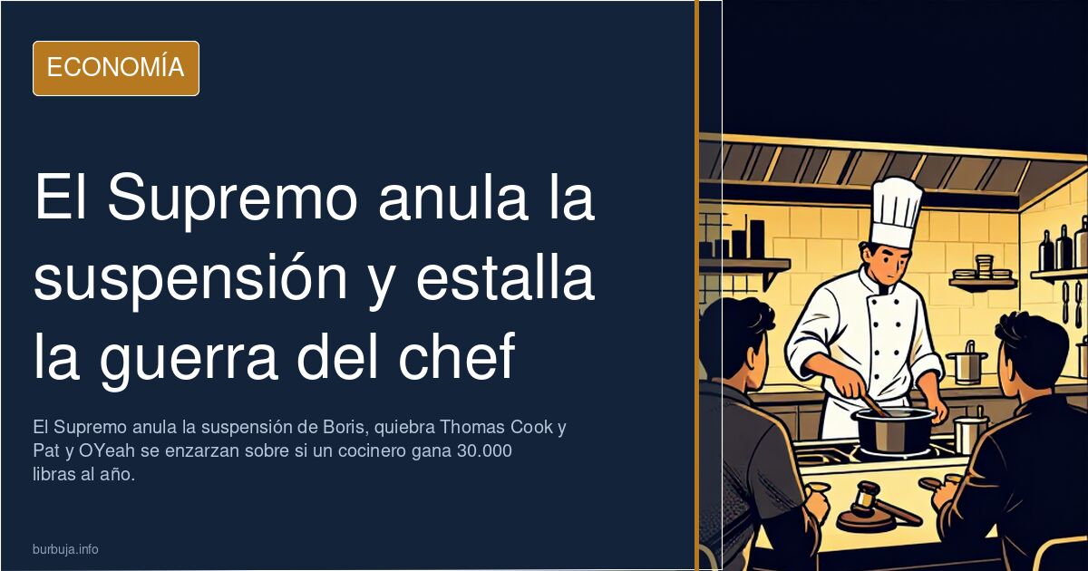 El Supremo anula la suspensión y estalla la guerra del chef