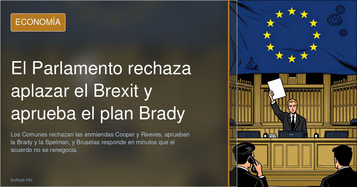 El Parlamento rechaza aplazar el Brexit y aprueba el plan Brady