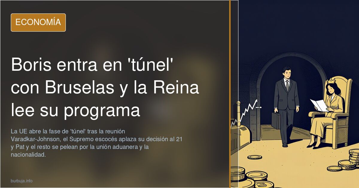 Boris entra en 'túnel' con Bruselas y la Reina lee su programa