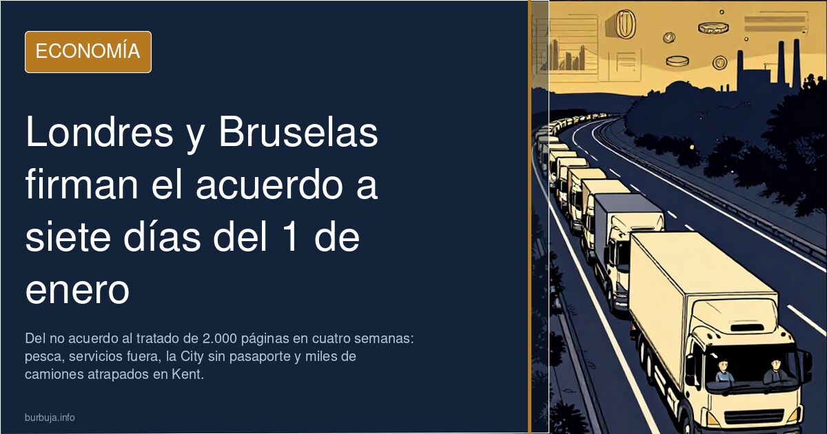 Londres y Bruselas firman el acuerdo a siete días del 1 de enero