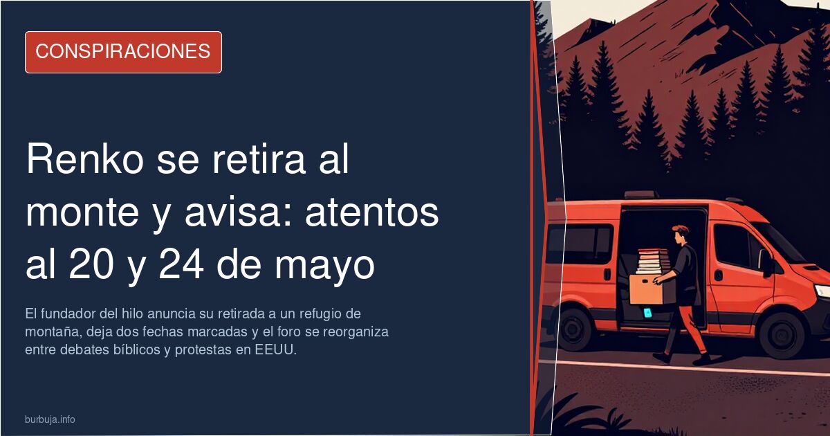 Renko se retira al monte y avisa: atentos al 20 y 24 de mayo