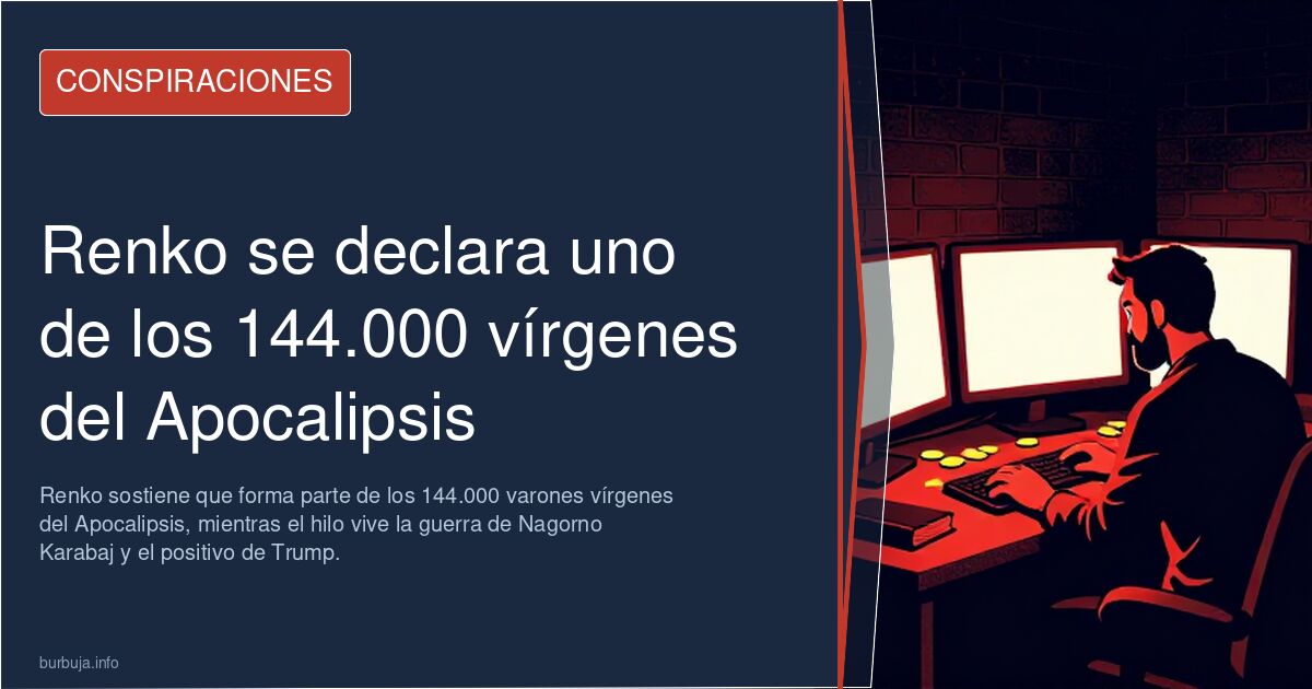 Renko se declara uno de los 144.000 vírgenes del Apocalipsis