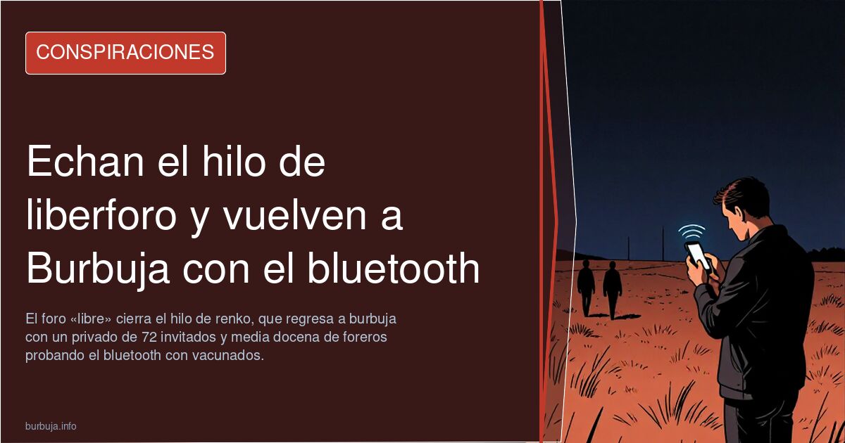 Echan el hilo de liberforo y vuelven a Burbuja con el bluetooth