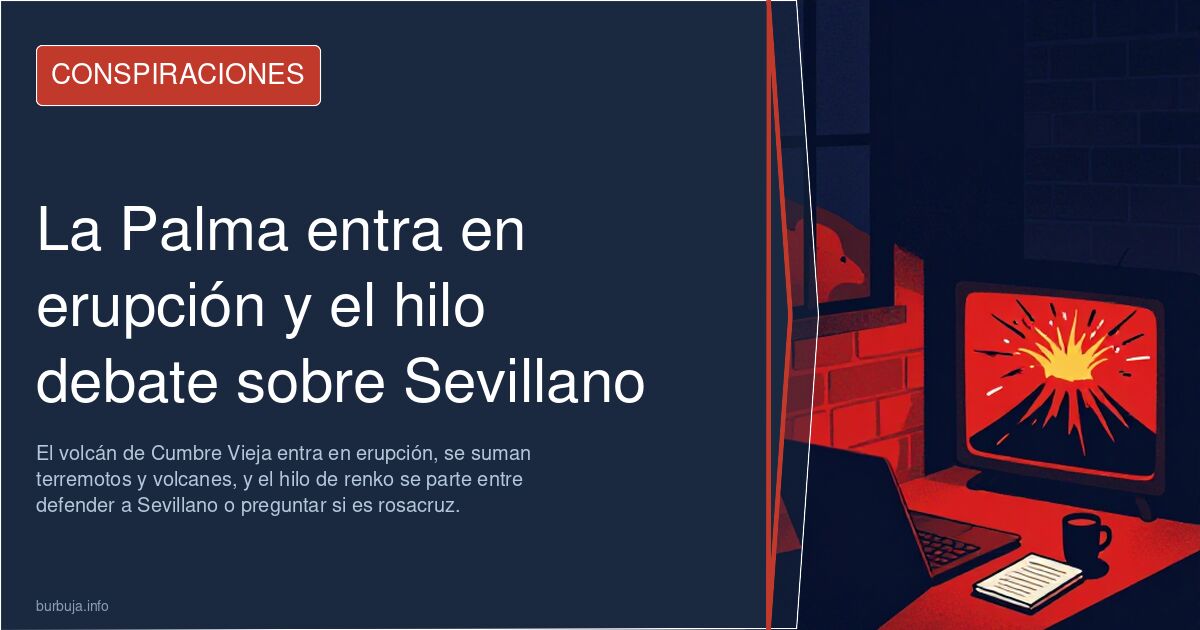 La Palma entra en erupción y el hilo debate sobre Sevillano
