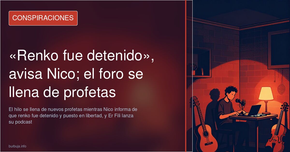 «Renko fue detenido», avisa Nico; el foro se llena de profetas