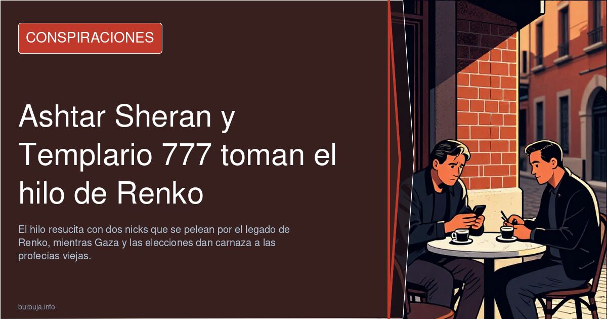 Ashtar Sheran y Templario 777 toman el hilo de Renko