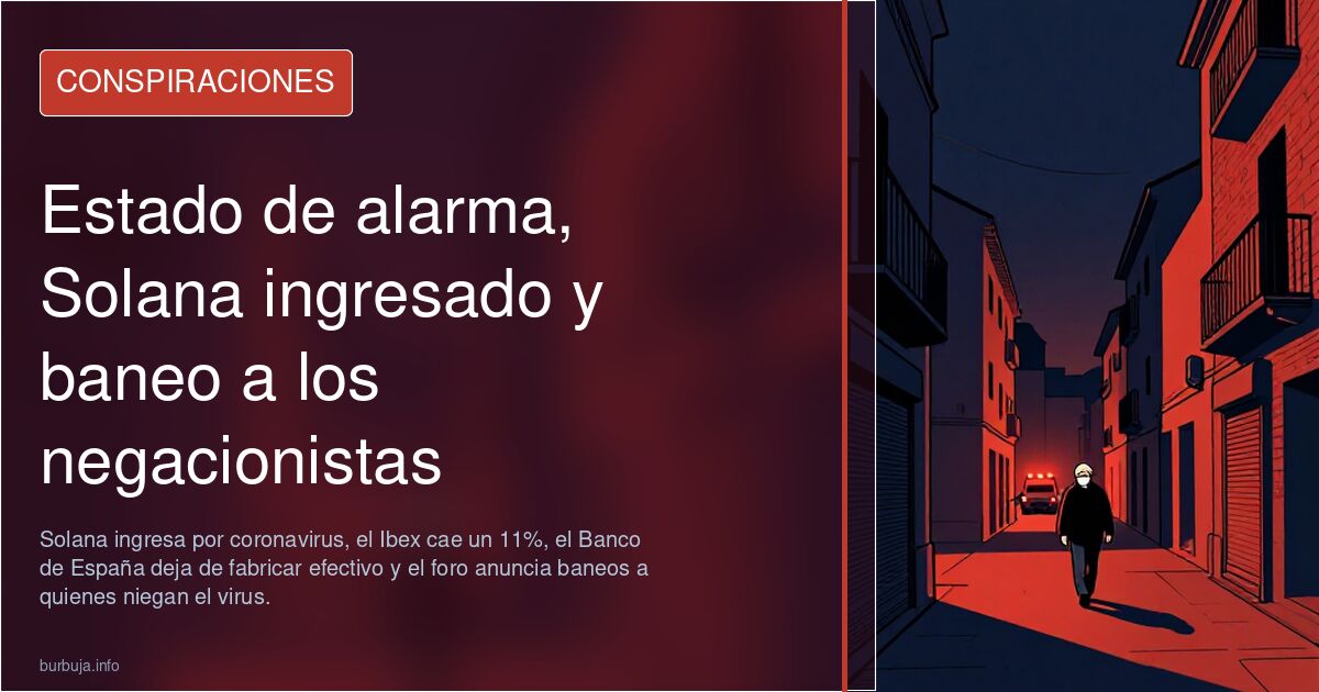 Estado de alarma, Solana ingresado y baneo a los negacionistas