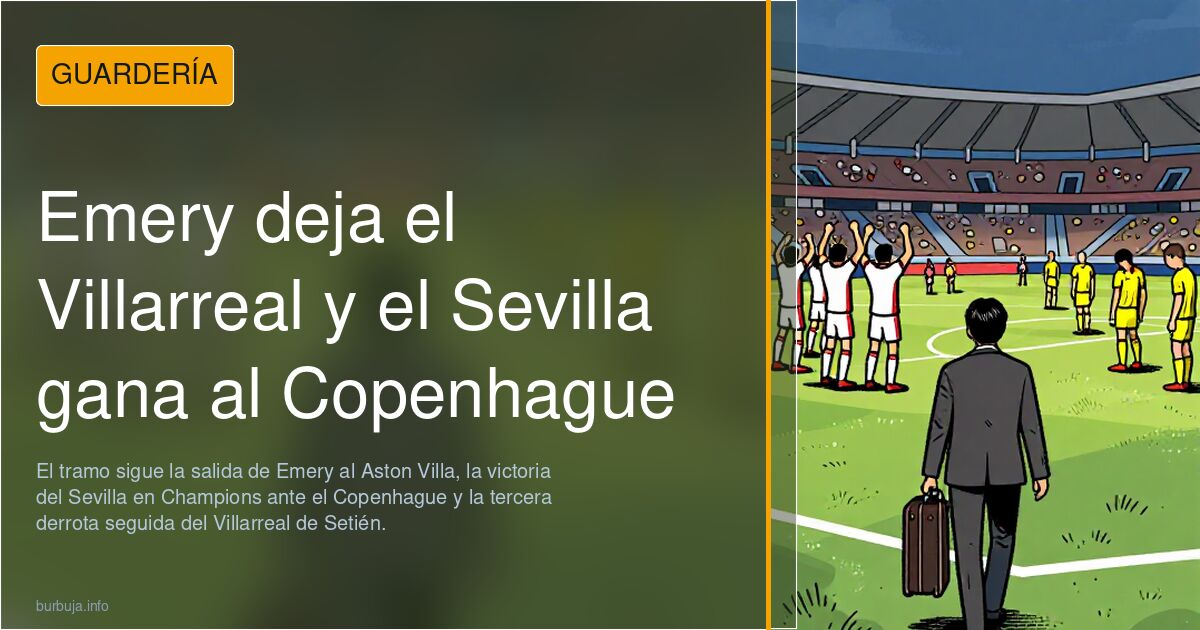 Emery deja el Villarreal y el Sevilla gana al Copenhague