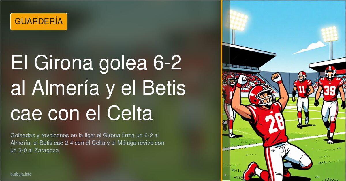 El Girona golea 6-2 al Almería y el Betis cae con el Celta