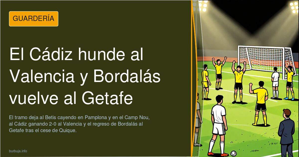 El Cádiz hunde al Valencia y Bordalás vuelve al Getafe