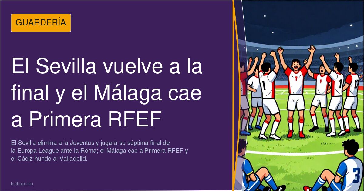 El Sevilla vuelve a la final y el Málaga cae a Primera RFEF