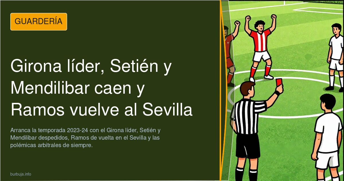 Girona líder, Setién y Mendilibar caen y Ramos vuelve al Sevilla