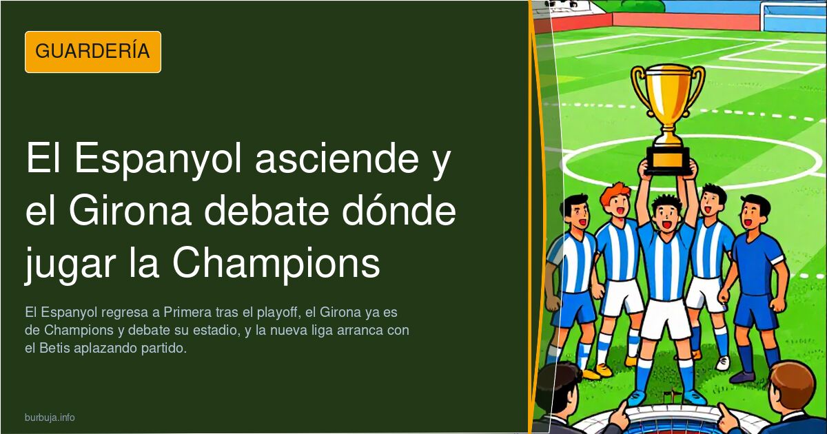 El Espanyol asciende y el Girona debate dónde jugar la Champions