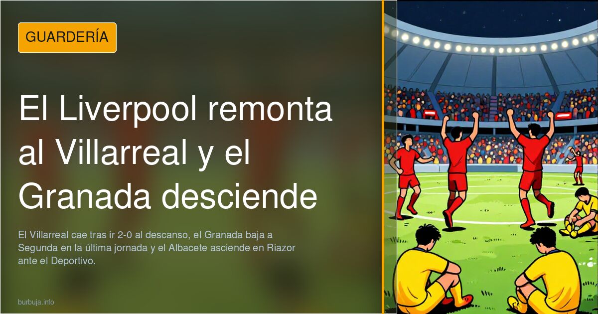 El Liverpool remonta al Villarreal y el Granada desciende