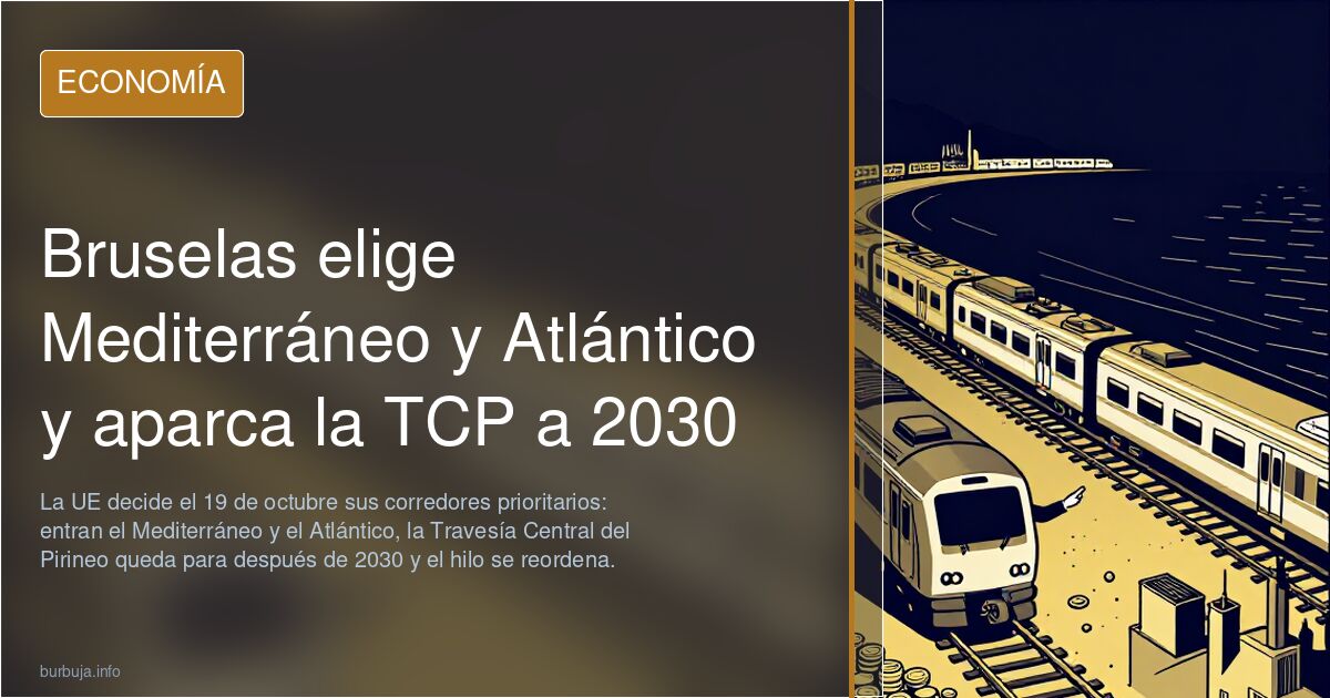 Bruselas elige Mediterráneo y Atlántico y aparca la TCP a 2030