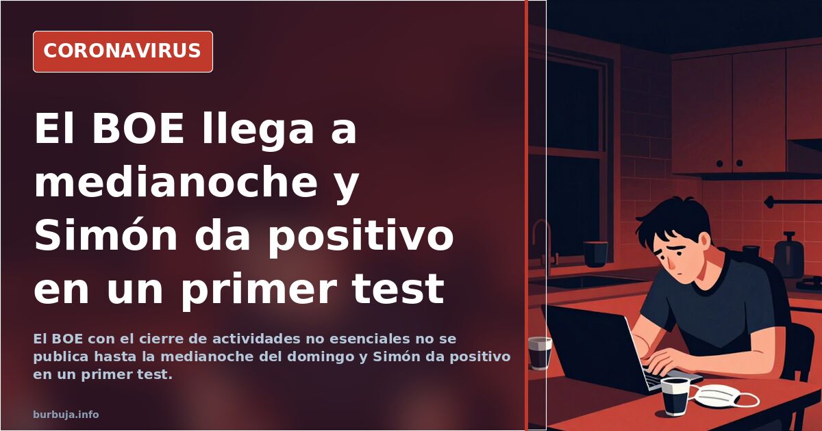 El BOE llega a medianoche y Simón da positivo en un primer test