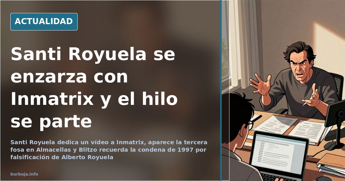 Santi Royuela se enzarza con Inmatrix y el hilo se parte