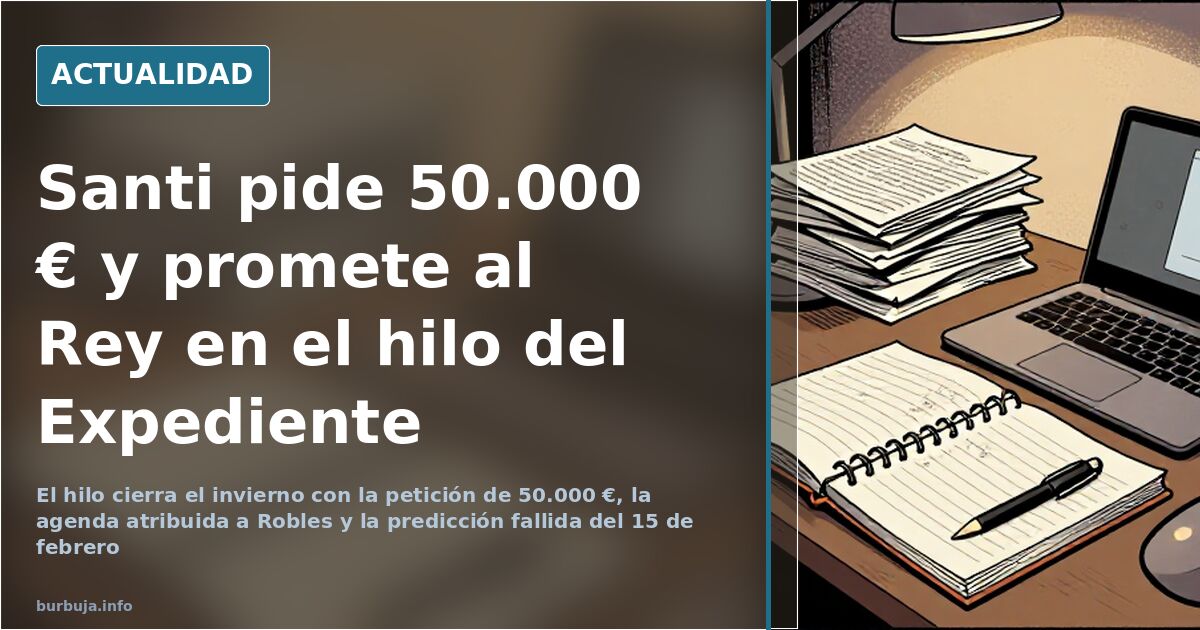 Santi pide 50.000 € y promete al Rey en el hilo del Expediente