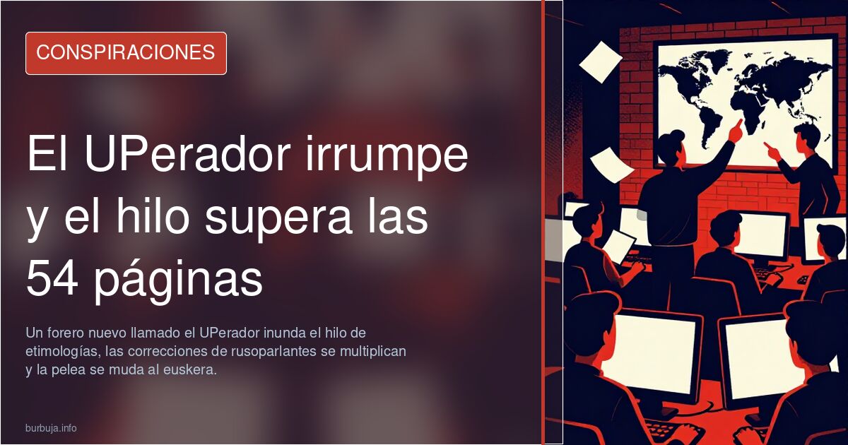 El UPerador irrumpe y el hilo supera las 54 páginas