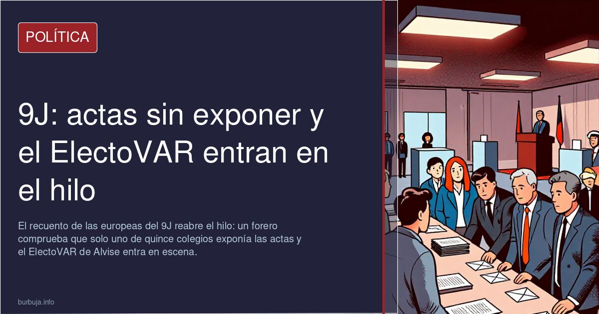 9J: actas sin exponer y el ElectoVAR entran en el hilo