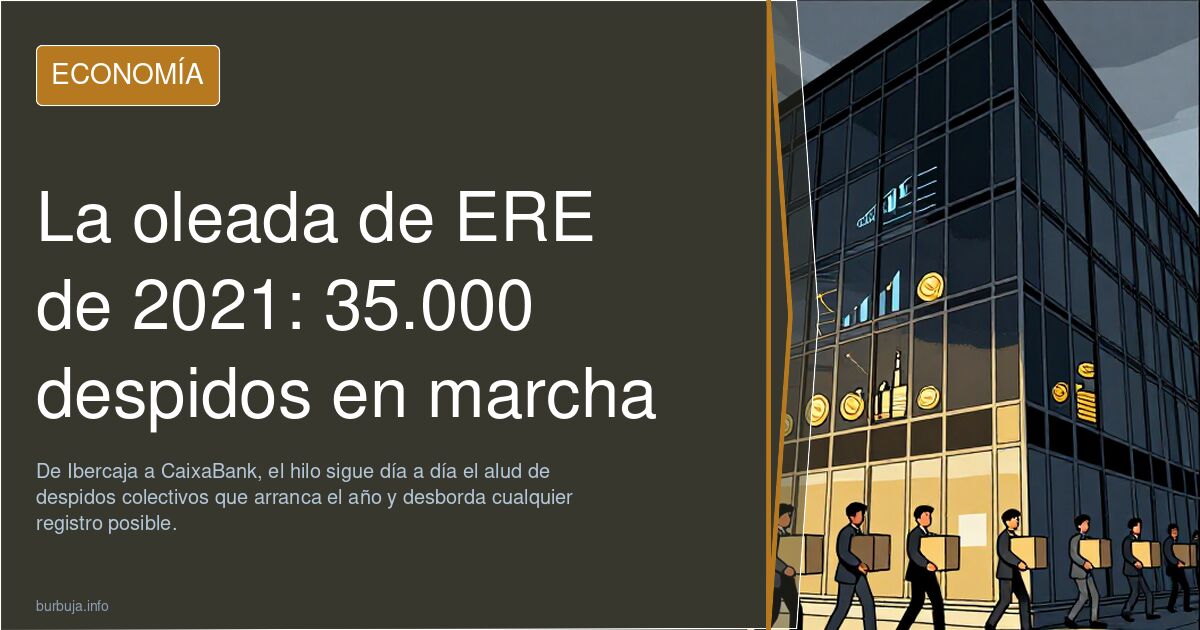 La oleada de ERE de 2021: 35.000 despidos en marcha