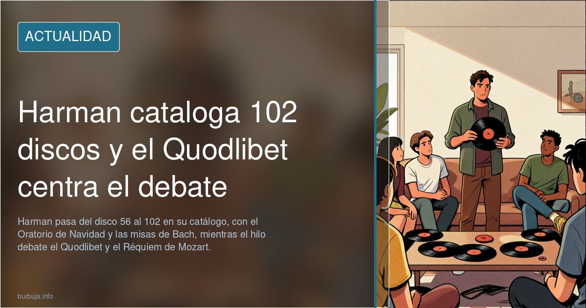 Harman cataloga 102 discos y el Quodlibet centra el debate