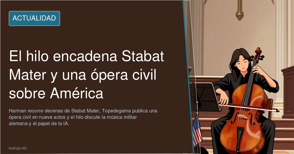 El hilo encadena Stabat Mater y una ópera civil sobre América