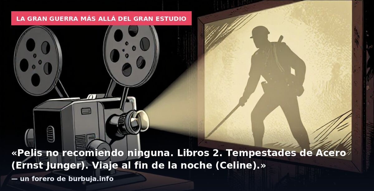La Gran Guerra más allá del gran estudio: «Pelis no recomiendo ninguna. Libros 2. Tempestades de Acero (Ernst Junger). Viaje al fin de la noche (Celine).» — un forero de burbuja.info