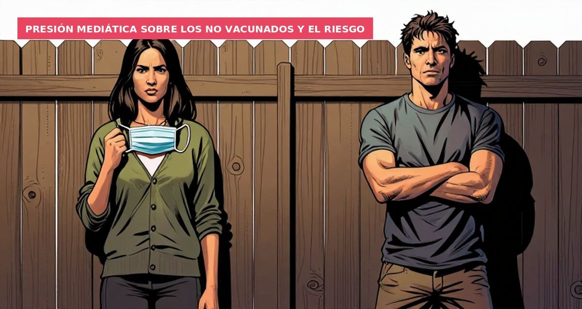 Presión mediática sobre los no vacunados y el riesgo