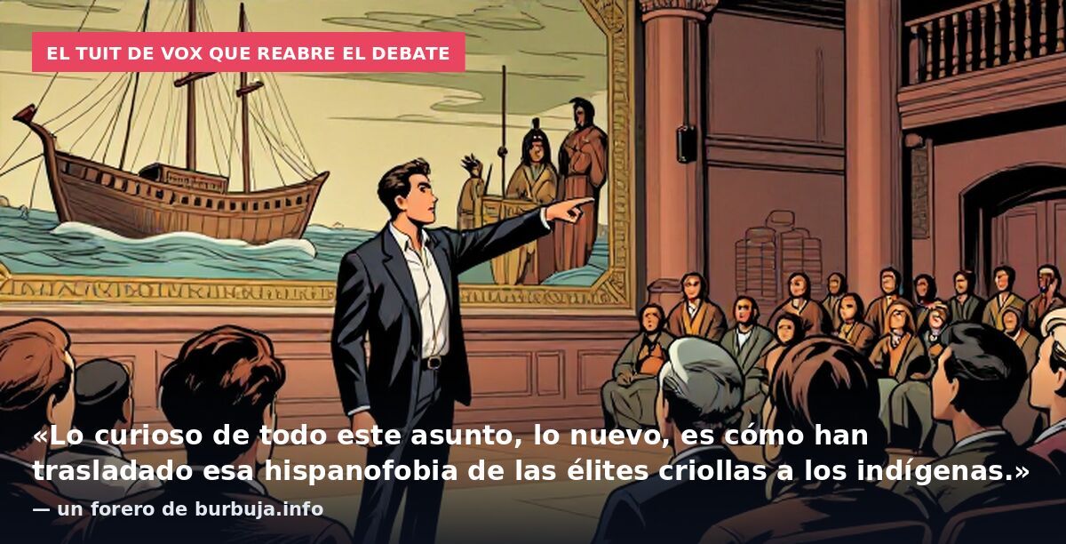 El tuit de VOX que reabre el debate: «Lo curioso de todo este asunto, lo nuevo, es cómo han trasladado esa hispanofobia de las élites criollas a los indígenas.» — un forero de burbuja.info