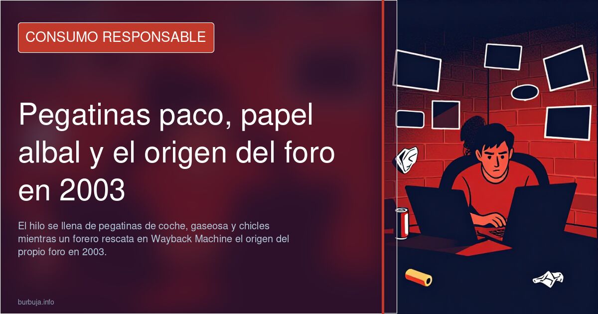Pegatinas paco, papel albal y el origen del foro en 2003