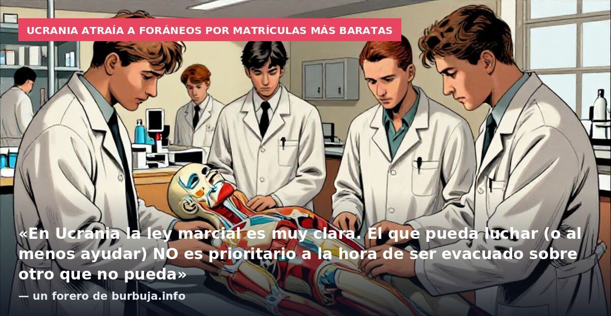 Ucrania atraía a foráneos por matrículas más baratas: «En Ucrania la ley marcial es muy clara. El que pueda luchar (o al menos ayudar) NO es prioritario a la hora de ser evacuado sobre otro que no pueda» — un forero de burbuja.info
