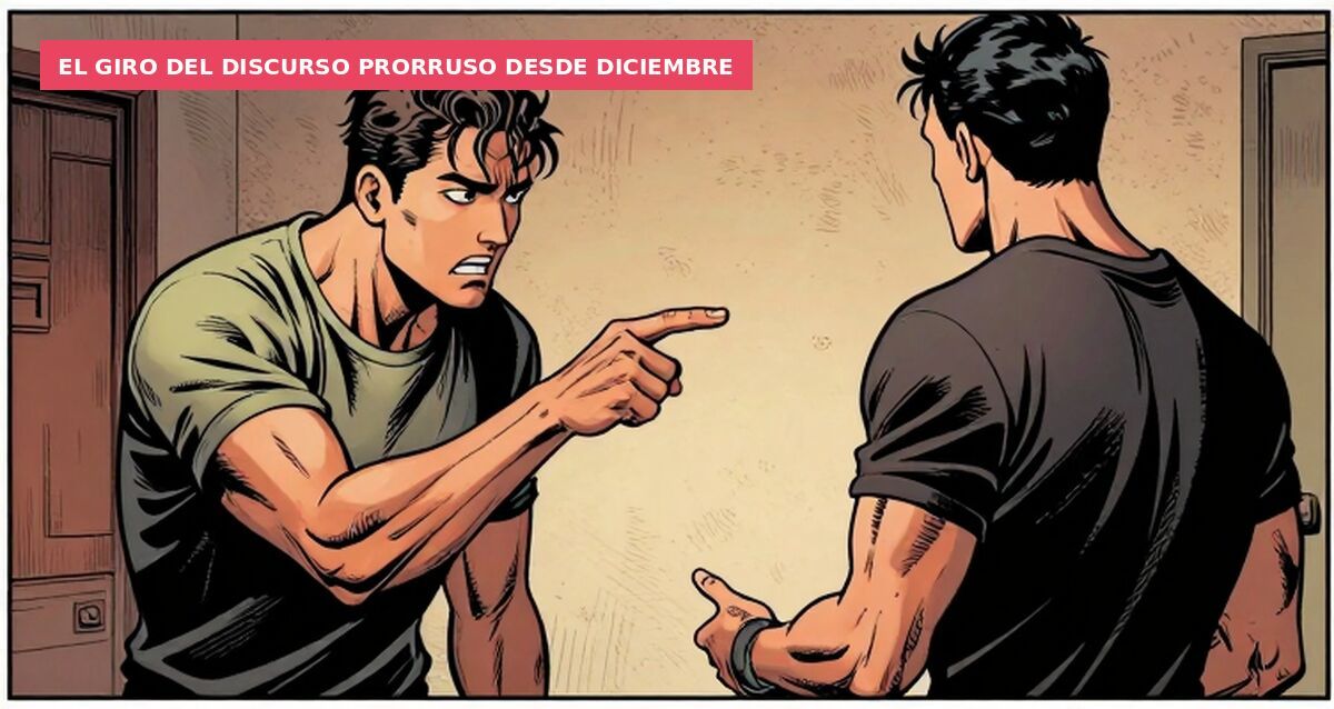 El giro del discurso prorruso desde diciembre