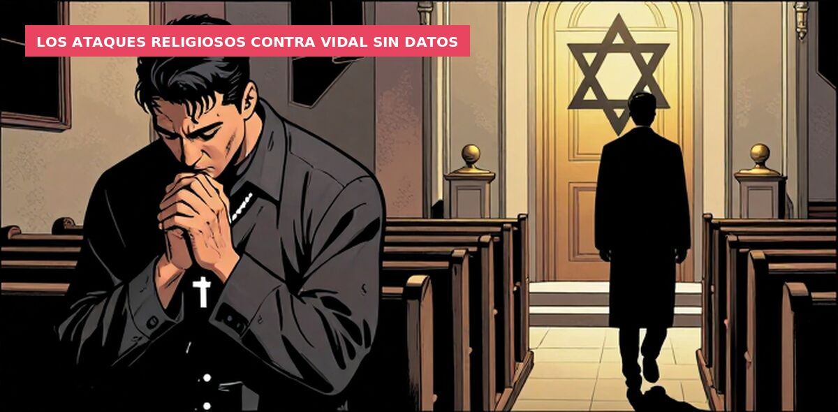 Los ataques religiosos contra Vidal sin datos
