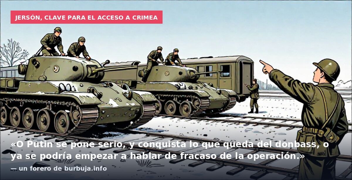 Jersón, clave para el acceso a Crimea: «O Putin se pone serio, y conquista lo que queda del donbass, o ya se podría empezar a hablar de fracaso de la operación.» — un forero de burbuja.info