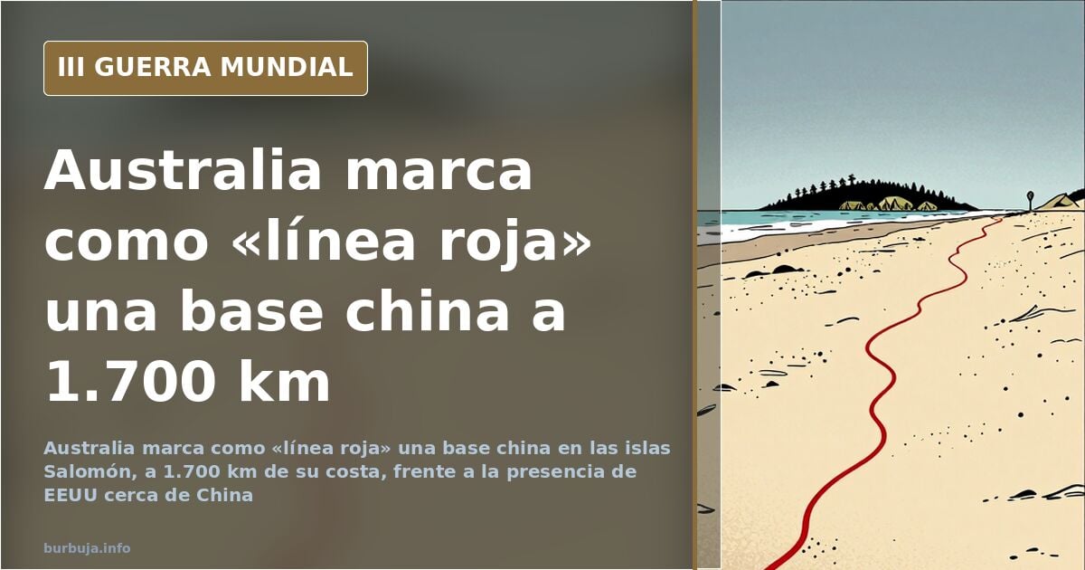 Australia marks Chinese base 1,700 km away as 'red line'