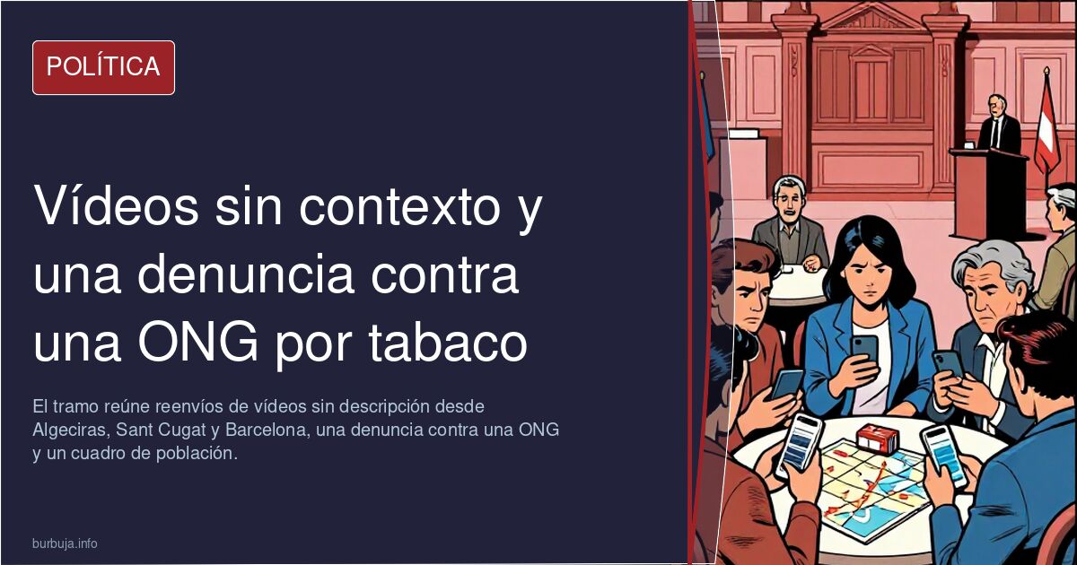 Vídeos sin contexto y una denuncia contra una ONG por tabaco