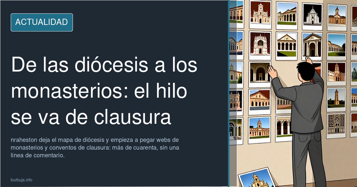 De las diócesis a los monasterios: el hilo se va de clausura