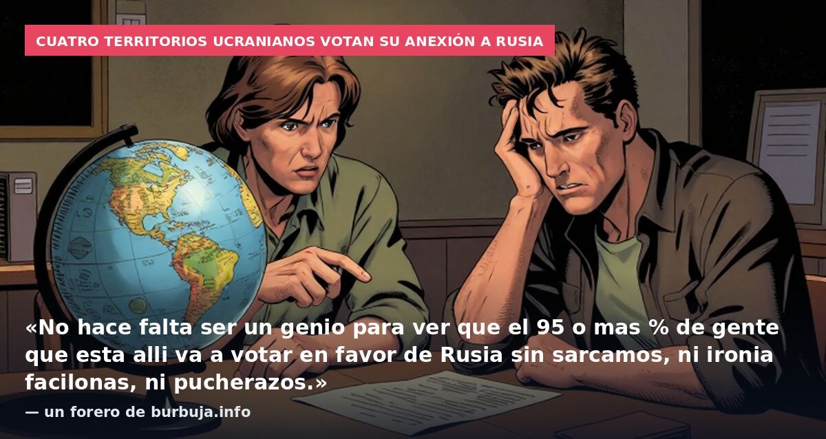 Cuatro territorios ucranianos votan su anexión a Rusia: «No hace falta ser un genio para ver que el 95 o mas % de gente que esta alli va a votar en favor de Rusia sin sarcamos, ni ironia facilonas, ni pucherazos.» — un forero de burbuja.info