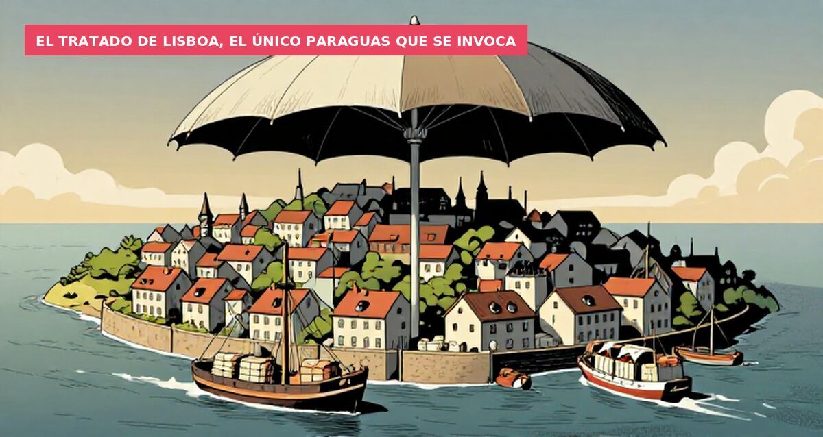 El tratado de Lisboa, el único paraguas que se invoca