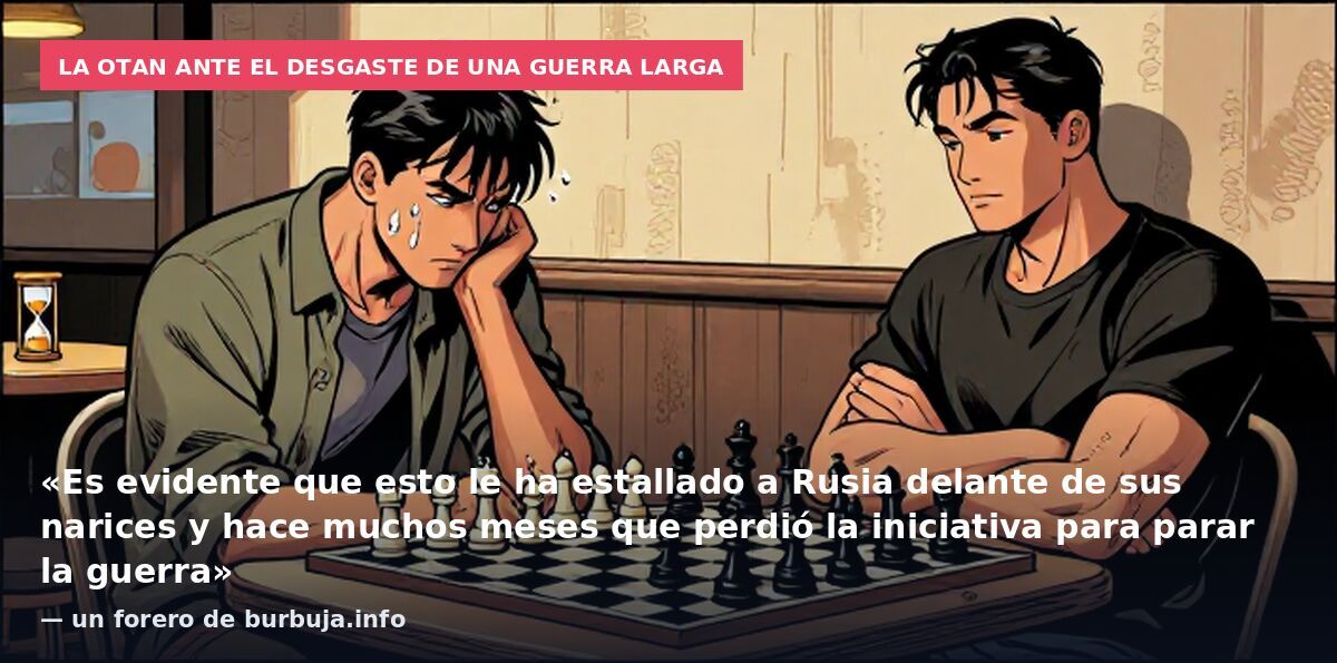 La OTAN ante el desgaste de una guerra larga: «Es evidente que esto le ha estallado a Rusia delante de sus narices y hace muchos meses que perdió la iniciativa para parar la guerra» — un forero de burbuja.info