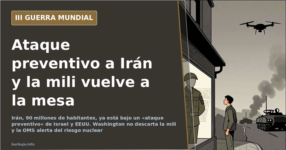 Irán: ataque preventivo de EEUU e Israel y la mili vuelve a la mesa