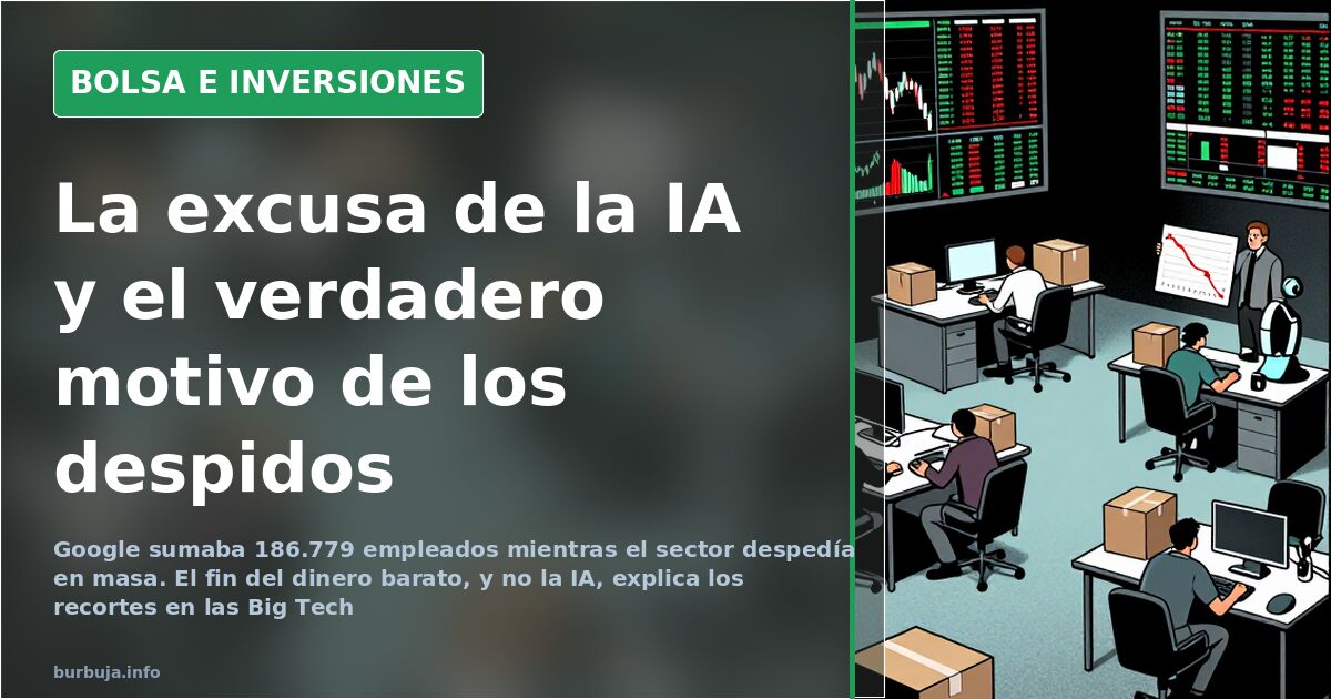 Por qué despiden las Big Tech: ni la IA ni Elon Musk