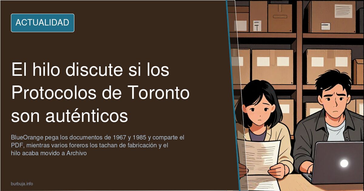 El hilo discute si los Protocolos de Toronto son auténticos