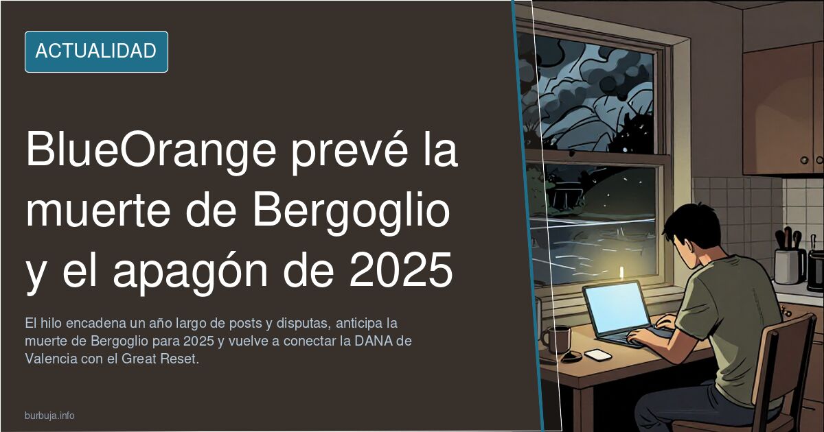 BlueOrange prevé la muerte de Bergoglio y el apagón de 2025