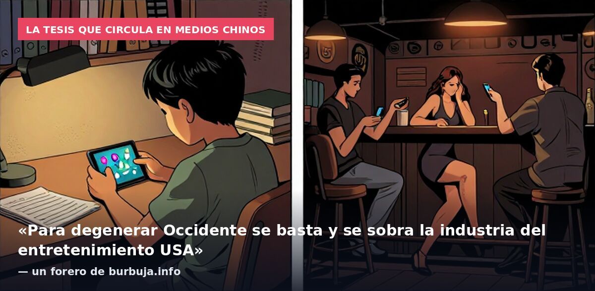 La tesis que circula en medios chinos: «Para degenerar Occidente se basta y se sobra la industria del entretenimiento USA» — un forero de burbuja.info