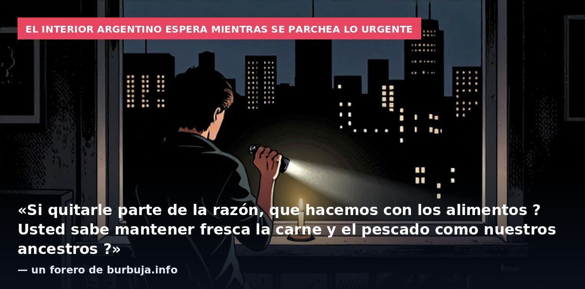 El interior argentino espera mientras se parchea lo urgente: «Si quitarle parte de la razón, que hacemos con los alimentos ? Usted sabe mantener fresca la carne y el pescado como nuestros ancestros ?» — un forero de burbuja.info