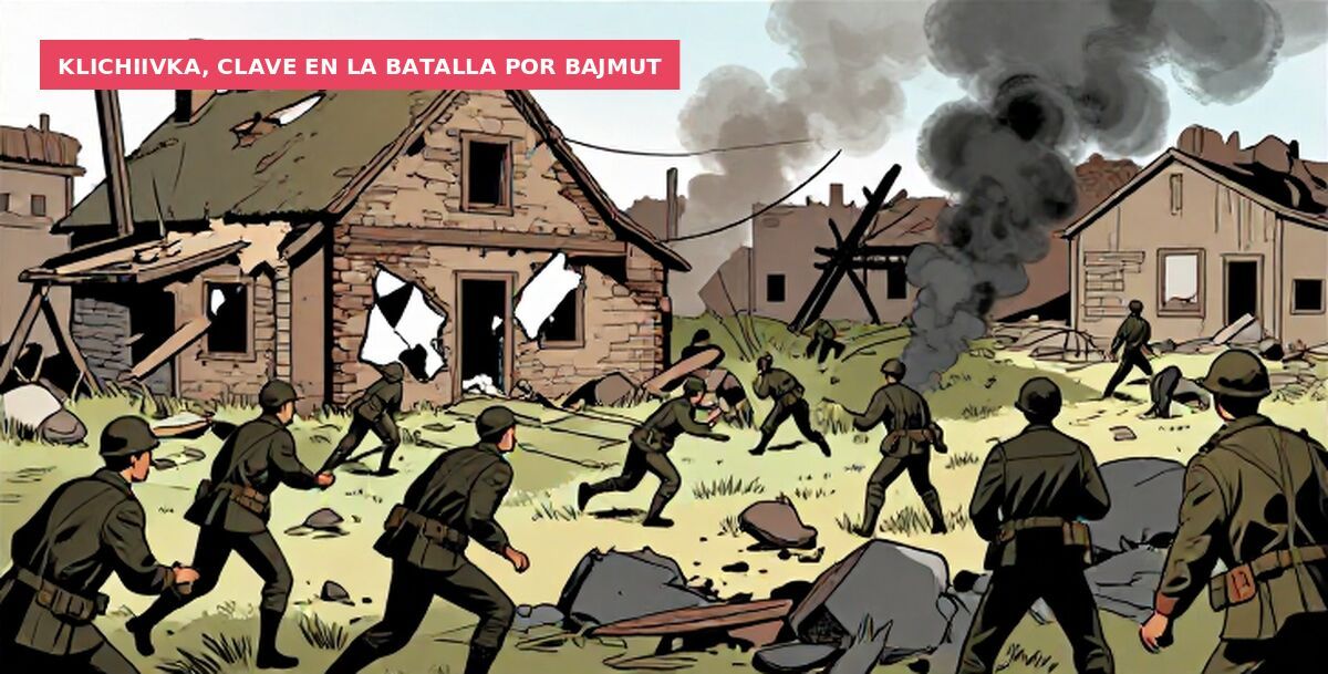 Klichiivka, clave en la batalla por Bajmut