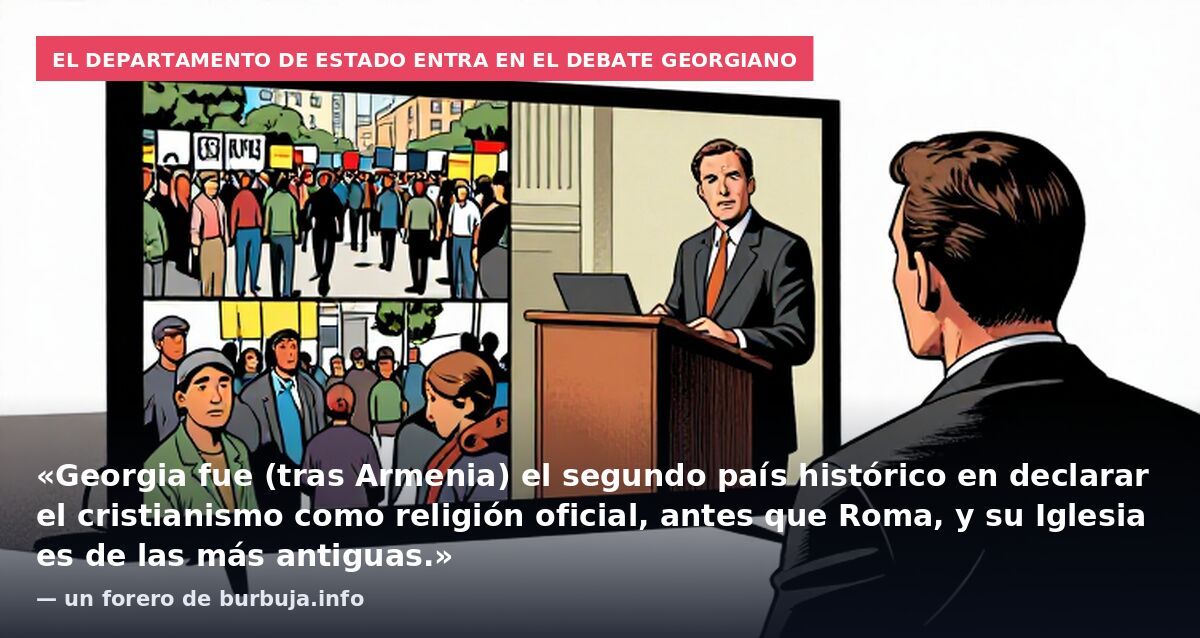 El Departamento de Estado entra en el debate georgiano: «Georgia fue (tras Armenia) el segundo país histórico en declarar el cristianismo como religión oficial, antes que Roma, y su Iglesia es de las más antiguas.» — un forero de burbuja.info