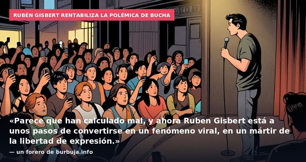 Rubén Gisbert rentabiliza la polémica de Bucha: «Parece que han calculado mal, y ahora Ruben Gisbert está a unos pasos de convertirse en un fenómeno viral, en un mártir de la libertad de expresión.» — un forero de burbuja.info